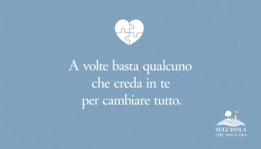 Testo nell'immagine: A volte basta qualcuno che creda in te per cambiare tutto