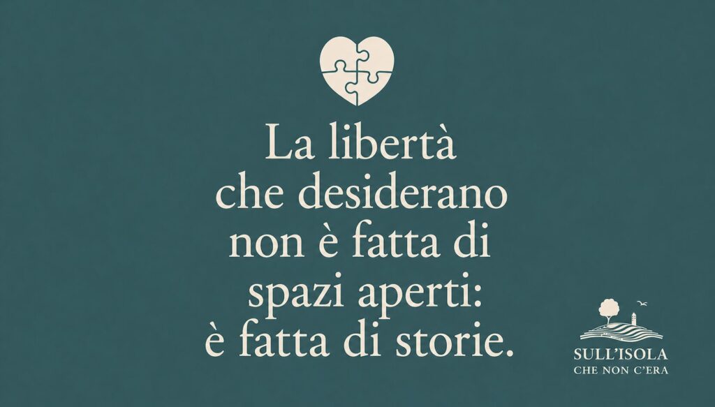 testo nell'immagine: La libertà che desiderano non è fatta di spazi aperti: è fatta di storie.