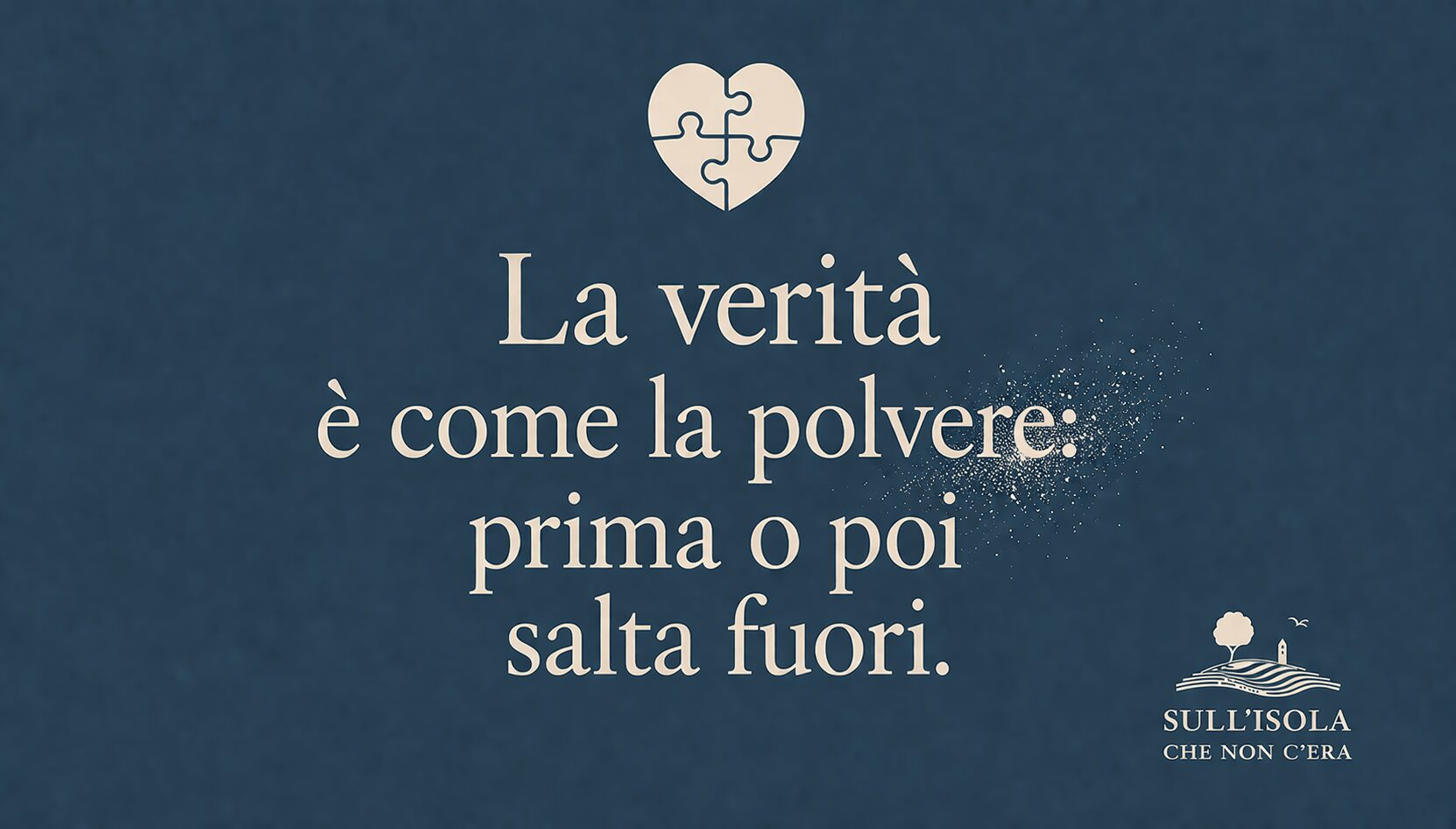 testo nell'immagine: La verità è come la polvere: prima o poi salta fuori